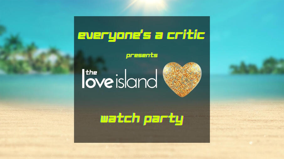 Event: The Love Island Watch Party, July 14